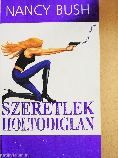 Szeretlek holtodiglan