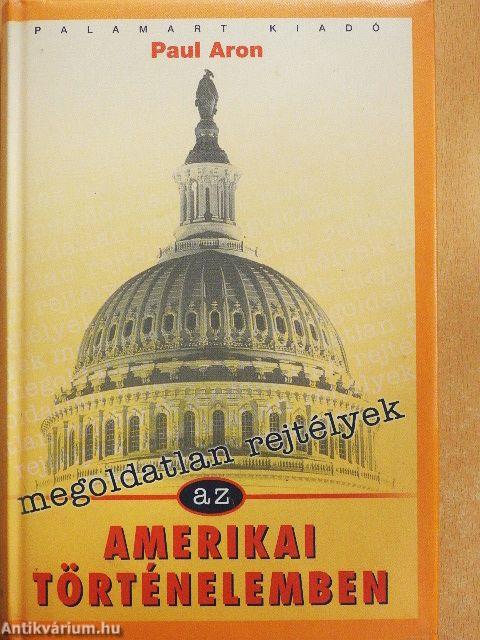 Megoldatlan rejtélyek az amerikai történelemben