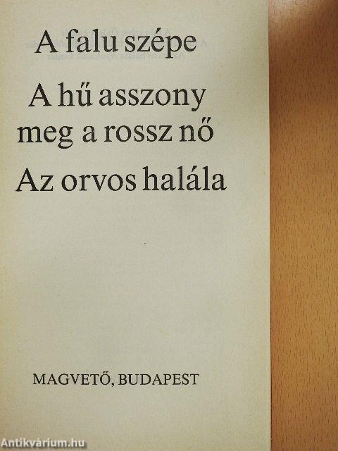 A falu szépe/A hű asszony meg a rossz nő/Az orvos halála