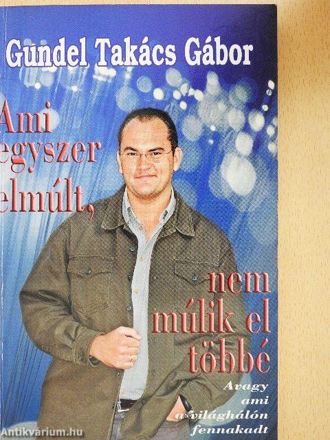 Ami egyszer elmúlt, nem múlik el többé