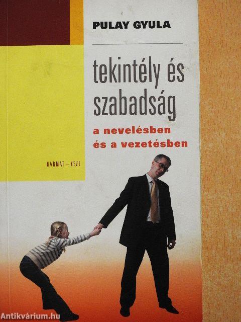 Tekintély és szabadság a nevelésben és a vezetésben