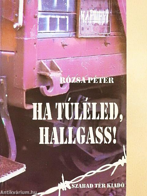 Ha túléled, hallgass!