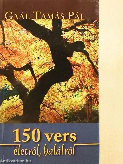 150 vers életről, halálról