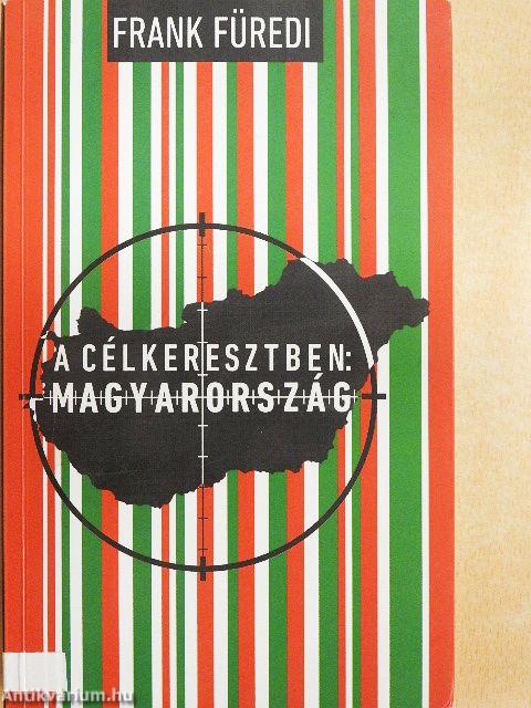 A célkeresztben: Magyarország