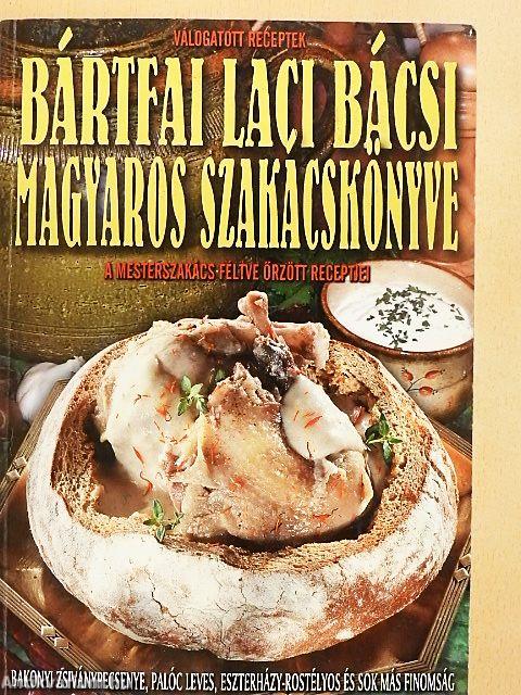 Bártfai Laci bácsi magyaros szakácskönyve