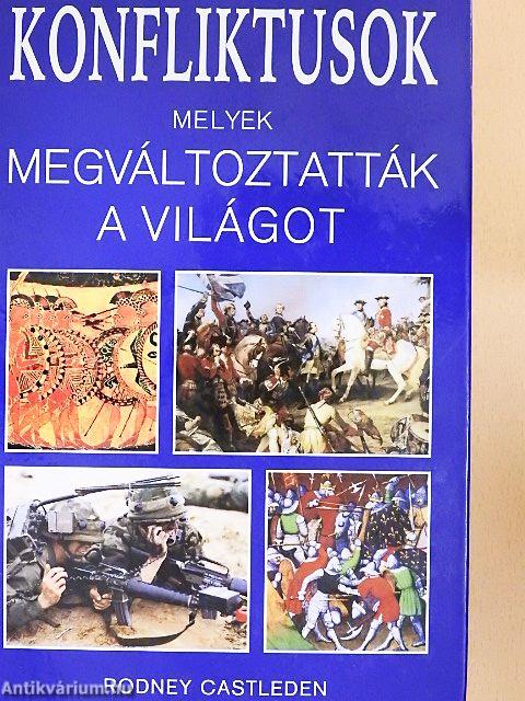 Konfliktusok, melyek megváltoztatták a világot