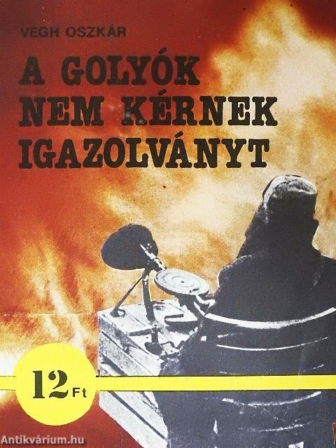 A golyók nem kérnek igazolványt