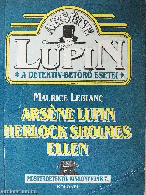 Arséne Lupin Herlock Sholmes ellen