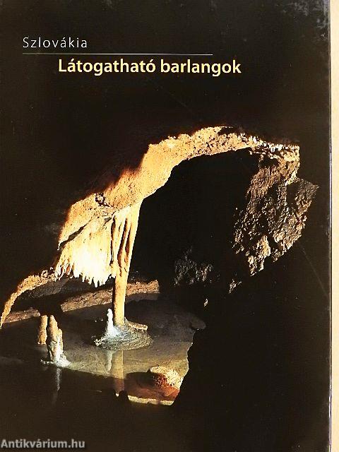 Szlovákia - Látogatható barlangok