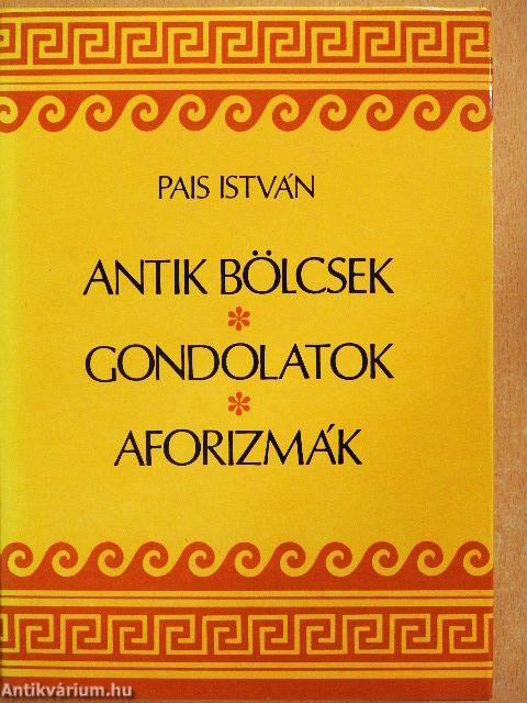 Antik bölcsek, gondolatok, aforizmák
