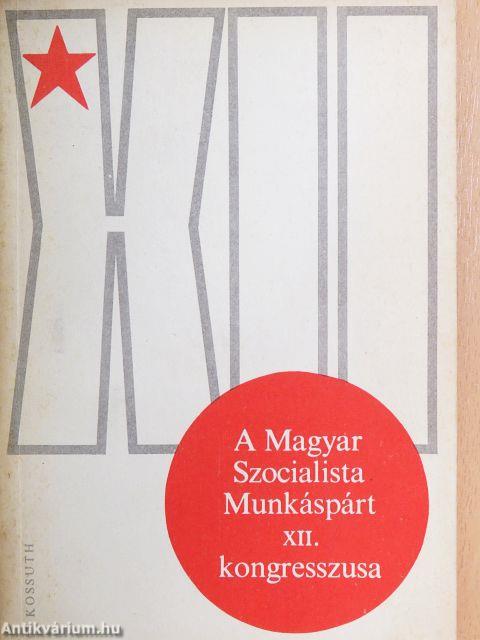 A Magyar Szocialista Munkáspárt XII. kongresszusa