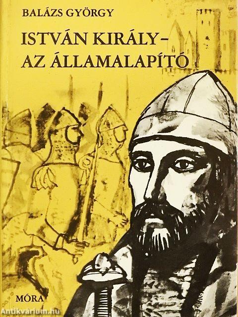 István király - az államalapító