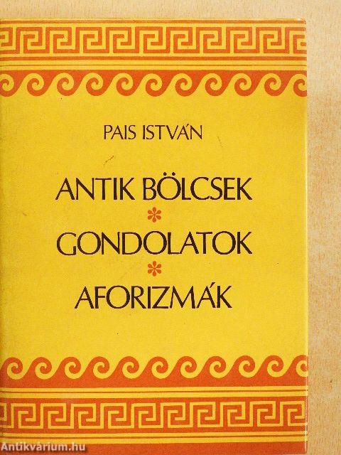 Antik bölcsek, gondolatok, aforizmák