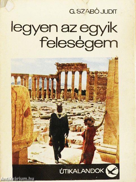 Legyen az egyik feleségem