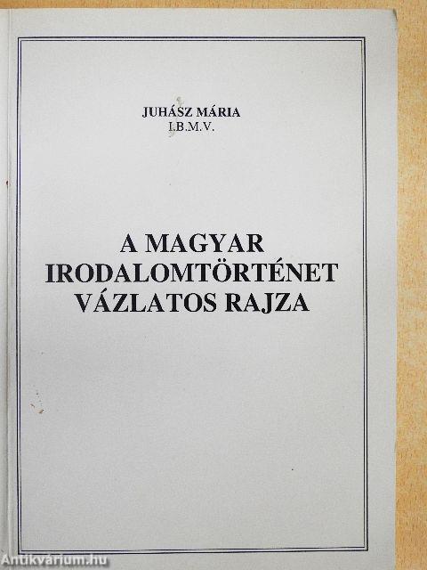 A magyar irodalomtörténet vázlatos rajza