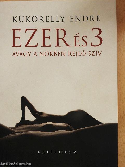 Ezer és 3 avagy a nőkben rejlő szív