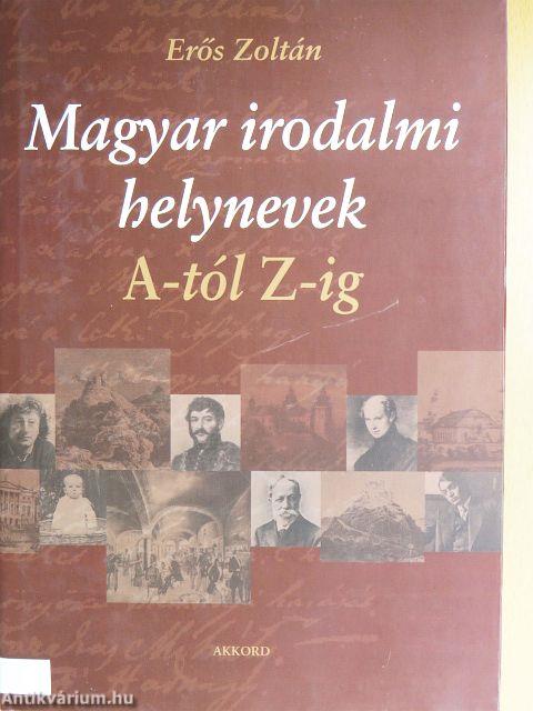 Magyar irodalmi helynevek A-tól Z-ig