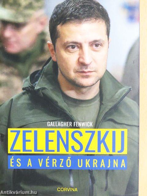 Zelenszkij és a vérző Ukrajna