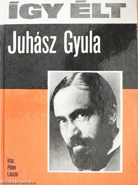 Így élt Juhász Gyula
