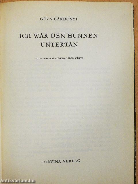 Ich war den Hunnen untertan