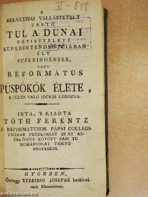 A helvétziai vallástételt tartó tul a dunai főtiszteletű superintendentziában élt superindensek