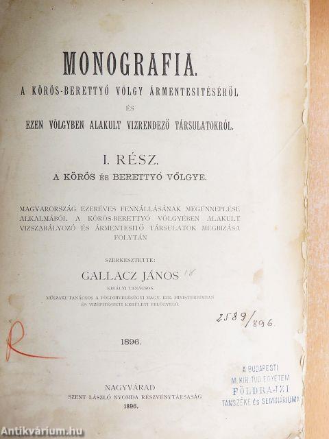 Monografia a Körös-Berettyó völgy ármentesitéséről és ezen völgyben alakult vizrenedező társulatokról I-II.