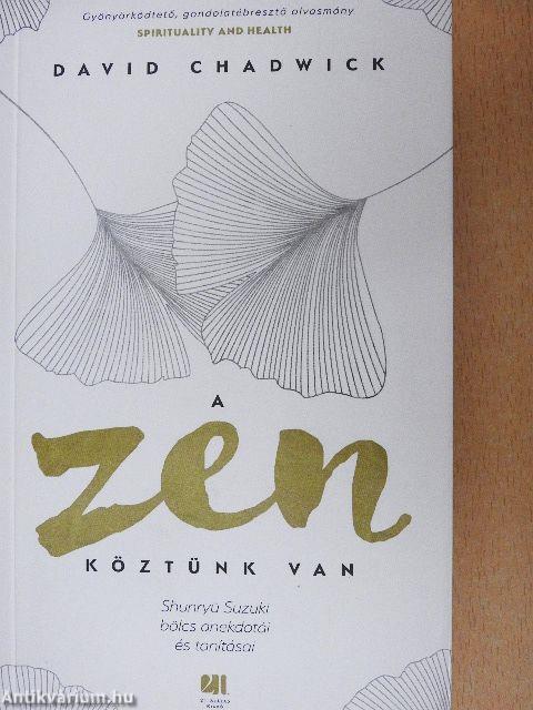 A zen köztünk van