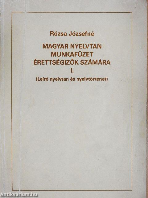 Magyar nyelvtan munkafüzet érettségizők számára I.