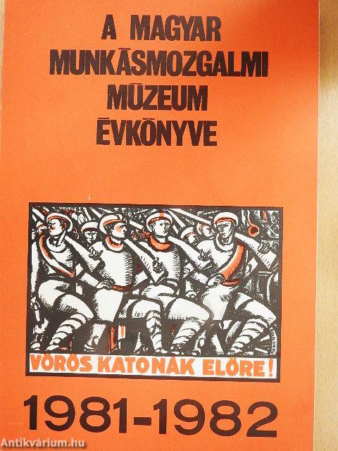 A Magyar Munkásmozgalmi Múzeum évkönyve 1981-1982