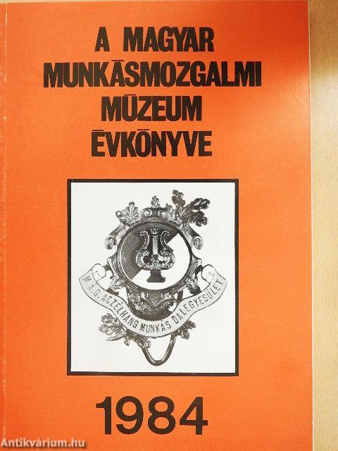 A Magyar Munkásmozgalmi Múzeum évkönyve 1984