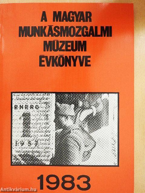 A Magyar Munkásmozgalmi Múzeum évkönyve 1983