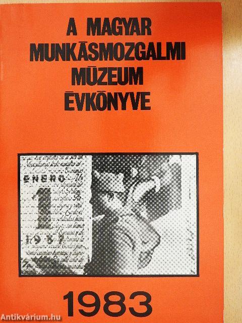 A Magyar Munkásmozgalmi Múzeum évkönyve 1983