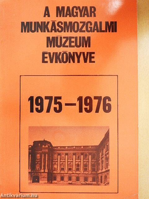 A Magyar Munkásmozgalmi Múzeum évkönyve 1975-1976
