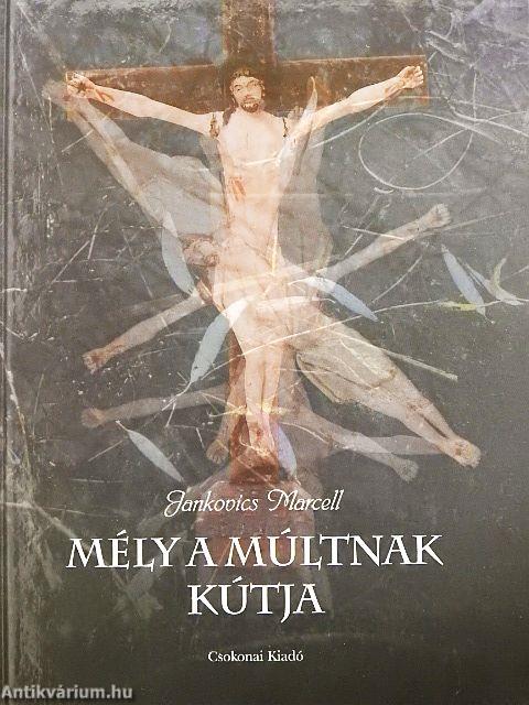 "Mély a múltnak kútja..."