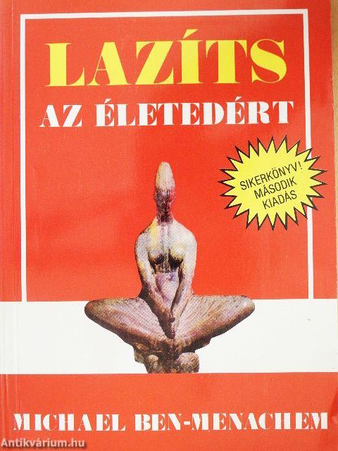 Lazíts az életedért