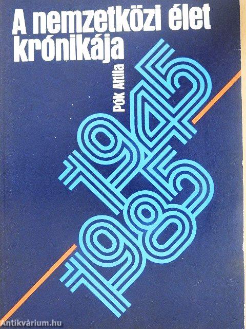 A nemzetközi élet krónikája 1945-1985