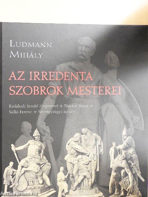 Az irredenta szobrok mesterei