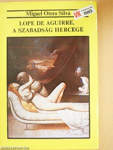 Lope de Aguirre, a szabadság hercege