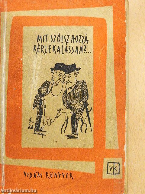 Mit szólsz hozzá, kérlekalássan?...