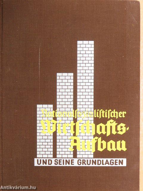Nationalsozialistischer Wirtschaftsaufbau und seine Grundlagen (gótbetűs)