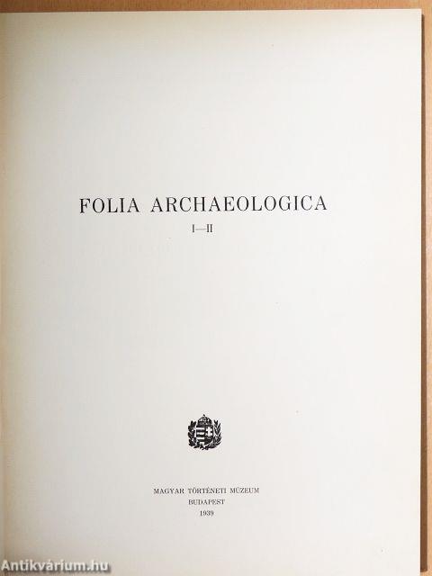 Folia Archaeologica I-II.