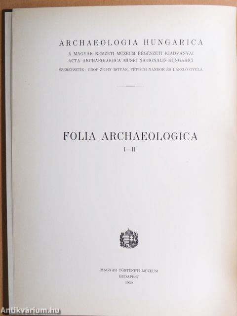 Folia Archaeologica I-II.