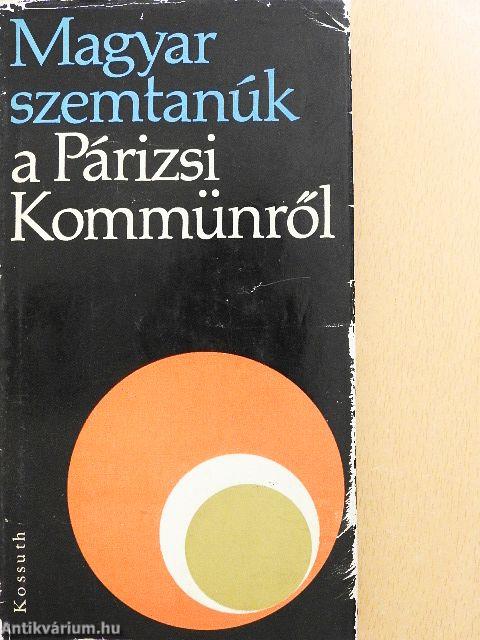 Magyar szemtanúk a Párizsi Kommünről