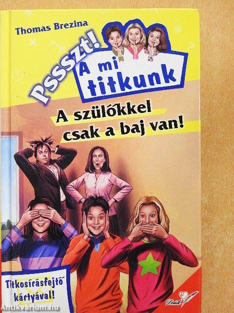 A szülőkkel csak a baj van!