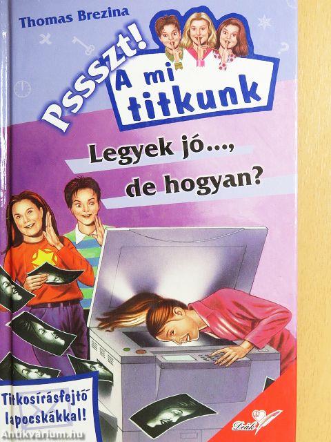 Legyek jó..., de hogyan?