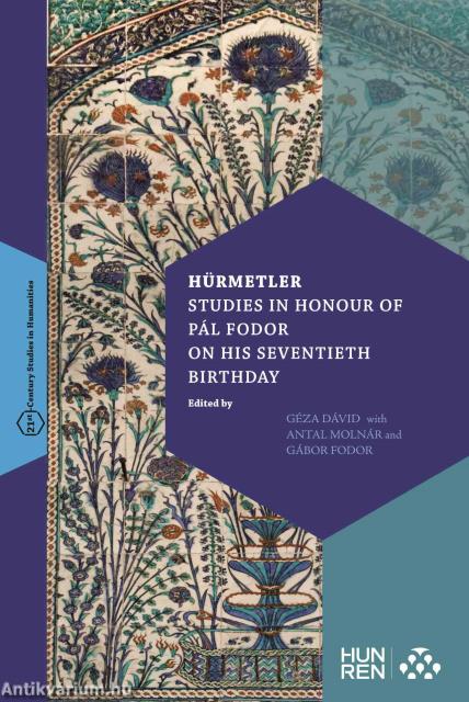Hürmetler Studies in Honour of Pál Fodor on his Seventtieth Birthday