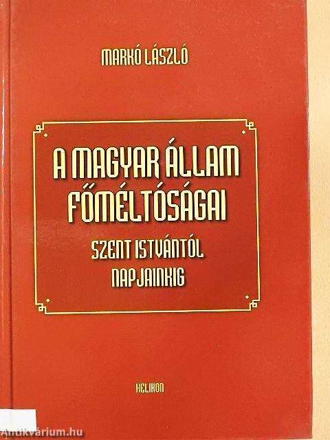 A magyar állam főméltóságai Szent Istvántól napjainkig