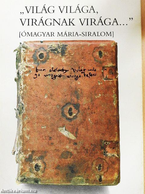 "Világ világa, virágnak virága..."