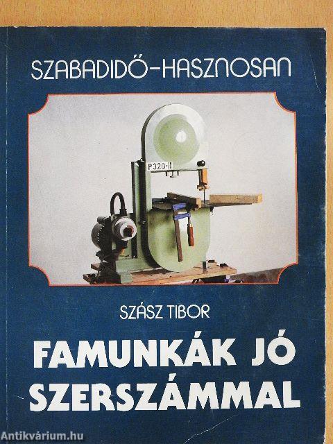 Famunkák jó szerszámmal