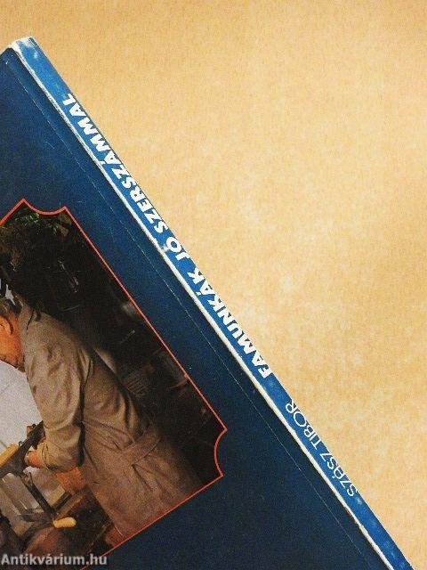 Famunkák jó szerszámmal